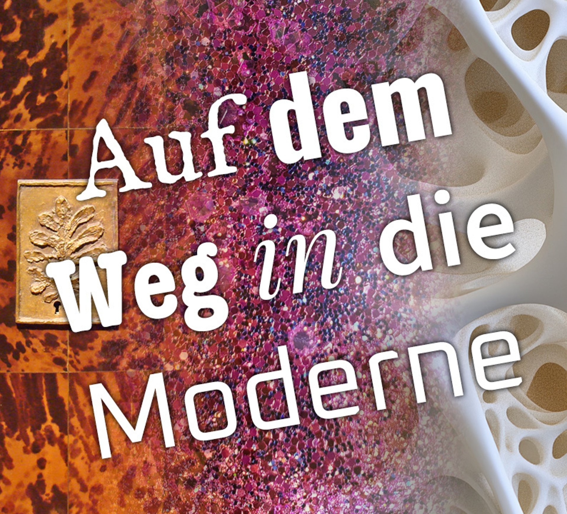 Werbeplakat für die Veranstaltung KUNSTSTOFFSTRASSE unter dem Motto „Auf dem Weg in die Moderne."